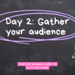 Day 2: Gather your audience